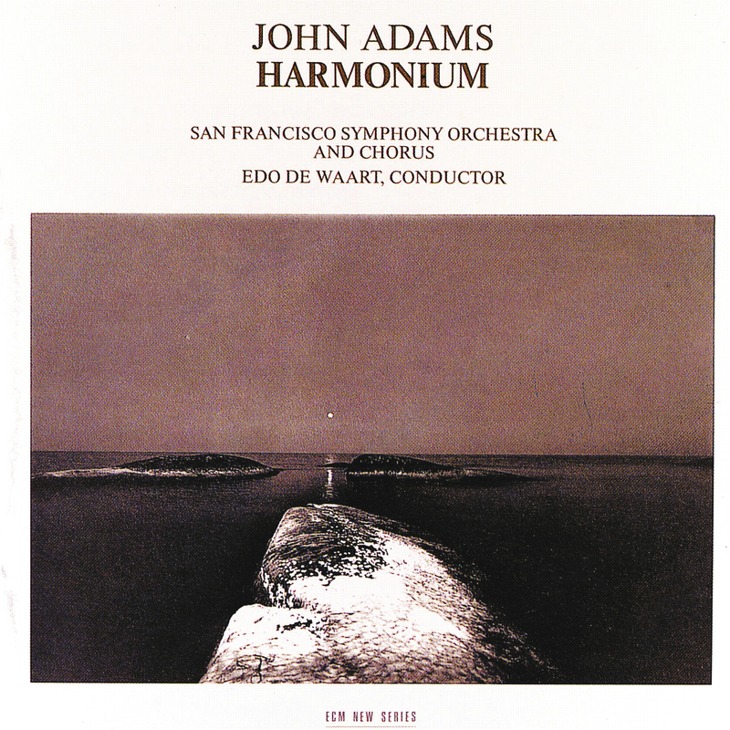 Adams: Harmonium (for large orchestra and chorus) - Part 2 - Because I Could Not Stop For Death - Wild Nights