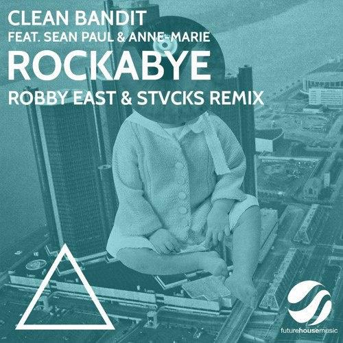 Rockabye (Robby East & STVCKS Remix)