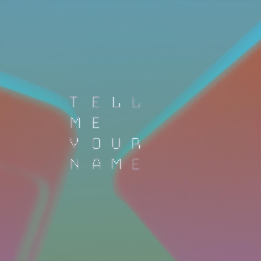 Tell Me Your Name