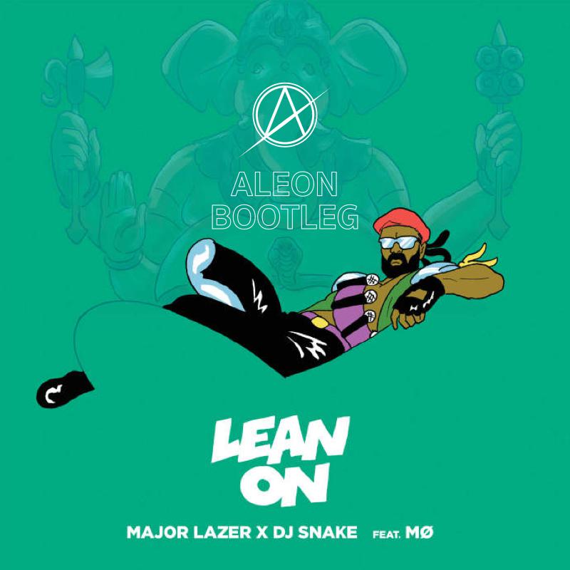 Lean On (Aleon Bootleg)