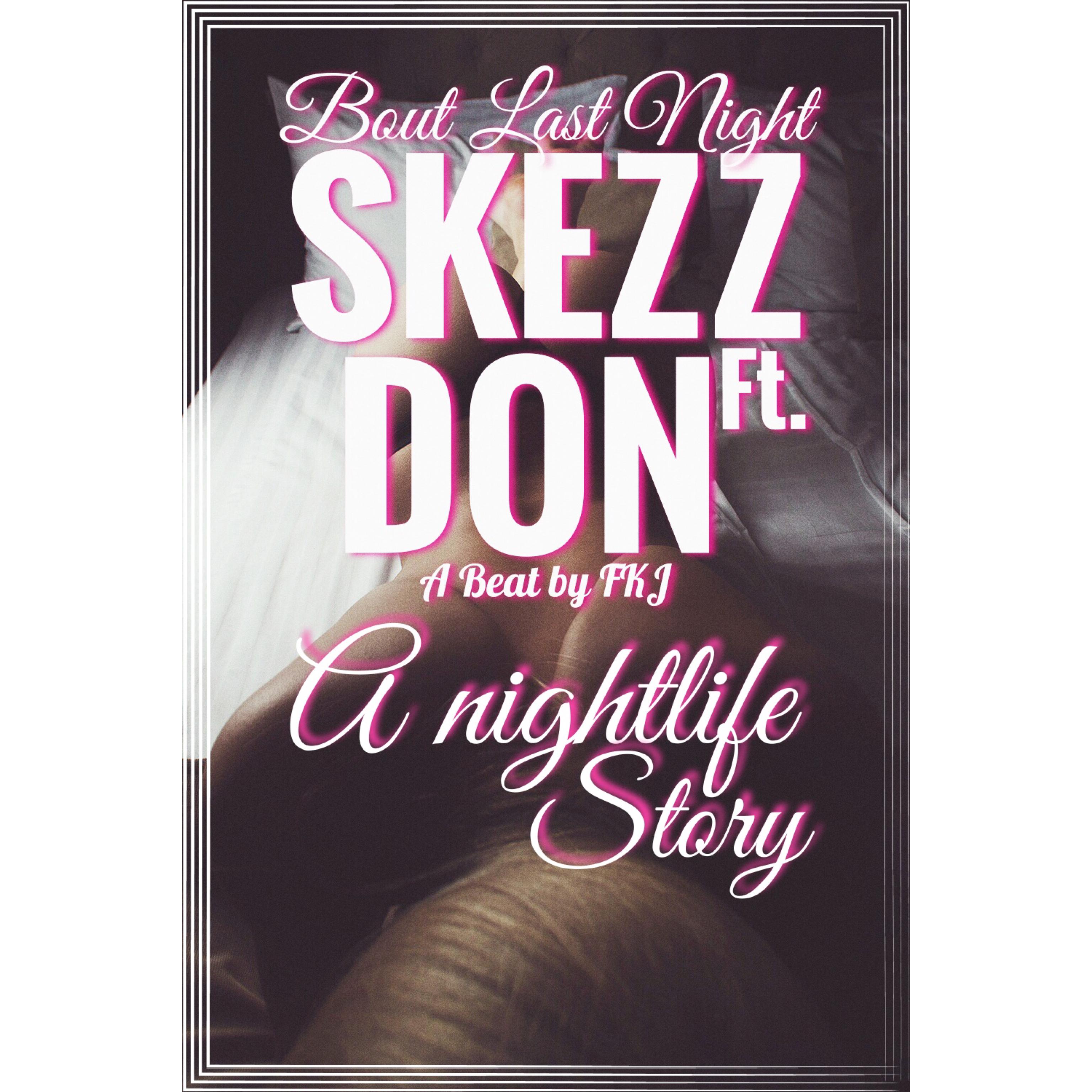 Bout Last Night  dong ze dao Don x Skezz Phonic