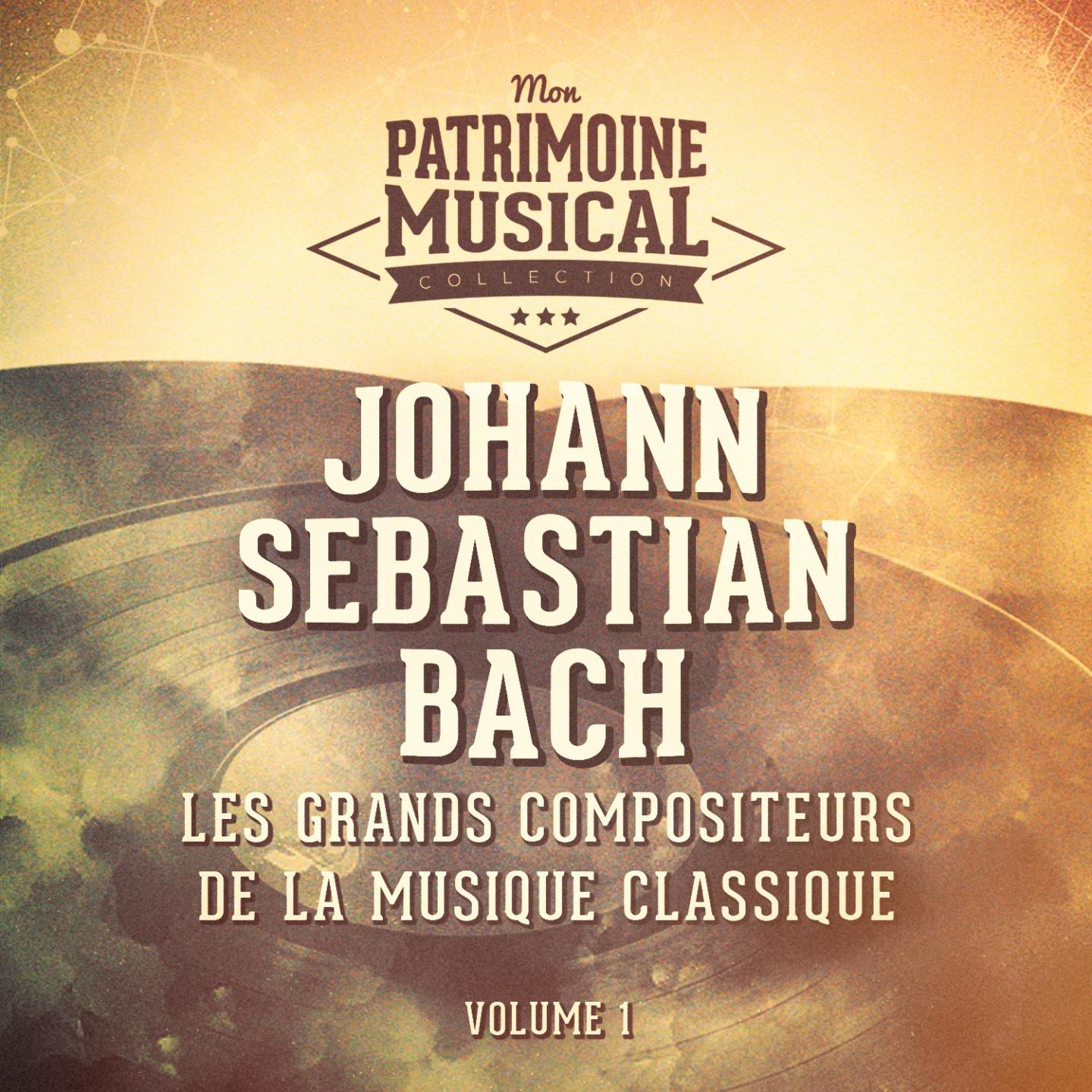 Les grands compositeurs de la musique classique : Johann Sebastian Bach, Vol. 1