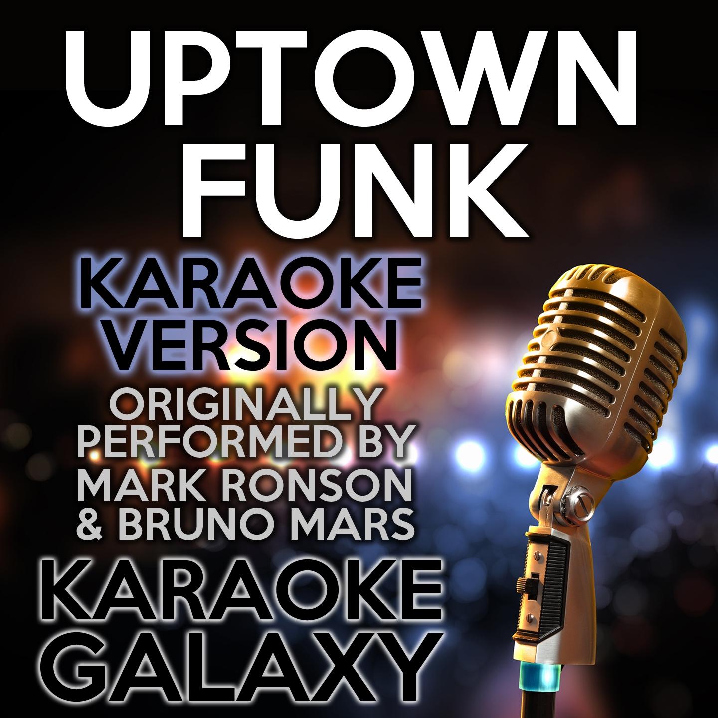 Uptown Funk (Karaoke Version with Backing Vocals) (Originally Performed By Mark Ronson & Bruno Mars)