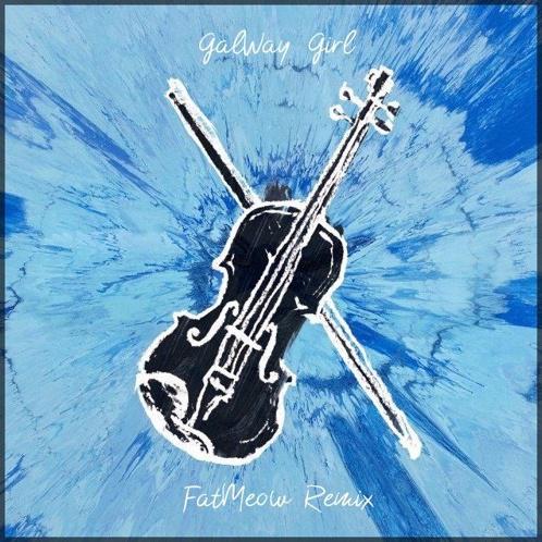 Galway Girl (FatMeow Remix)