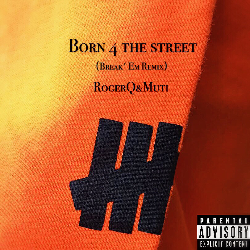 Born 4 The Street Break Em Remix