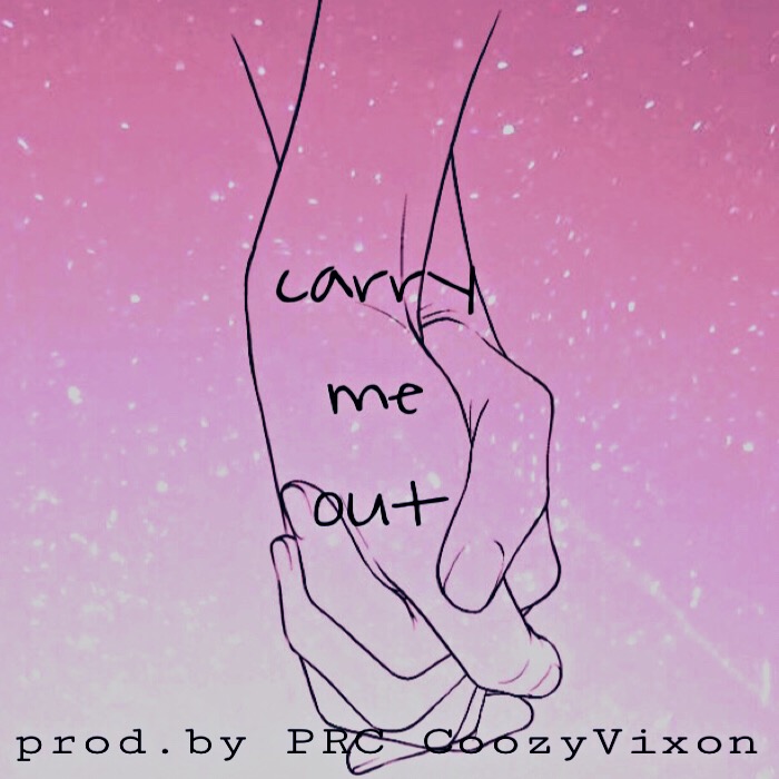 carry  me  out prod. by  PRC  CoozyVixon