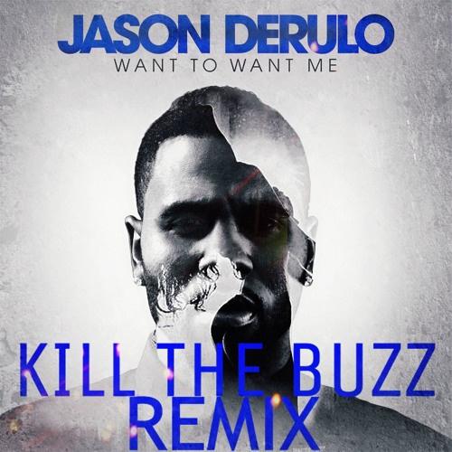 Want To Want Me (Kill The Buzz Remix)