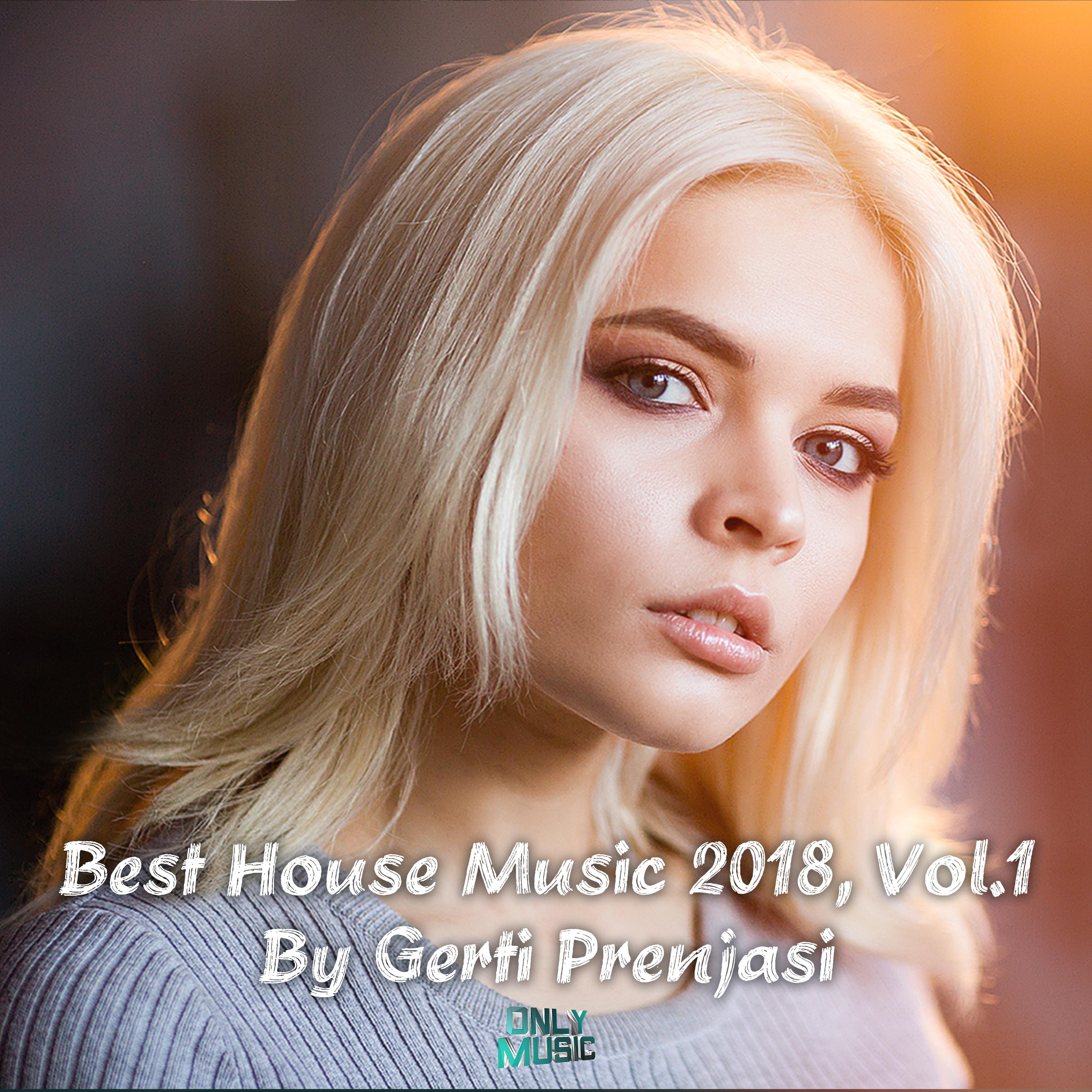 Best House Music 2018, Vol. 1 (Mixed by Gerti Prenjasi) [Continuous DJ Mix]