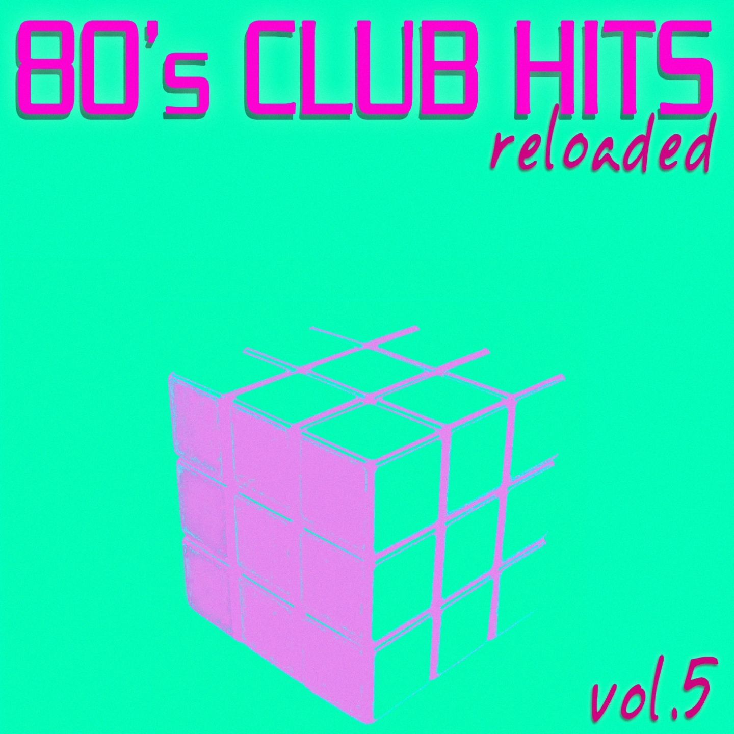 80's Club Hits Reloaded, Vol.5 (Best Of Dance, House, Electro & Techno Remix Collection)