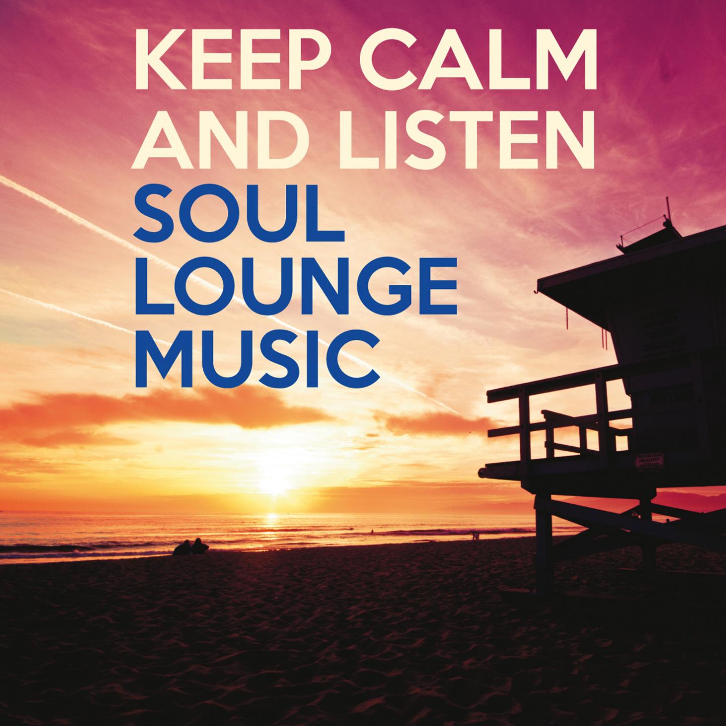 Keep Calm and Listen Soul Lounge Music
