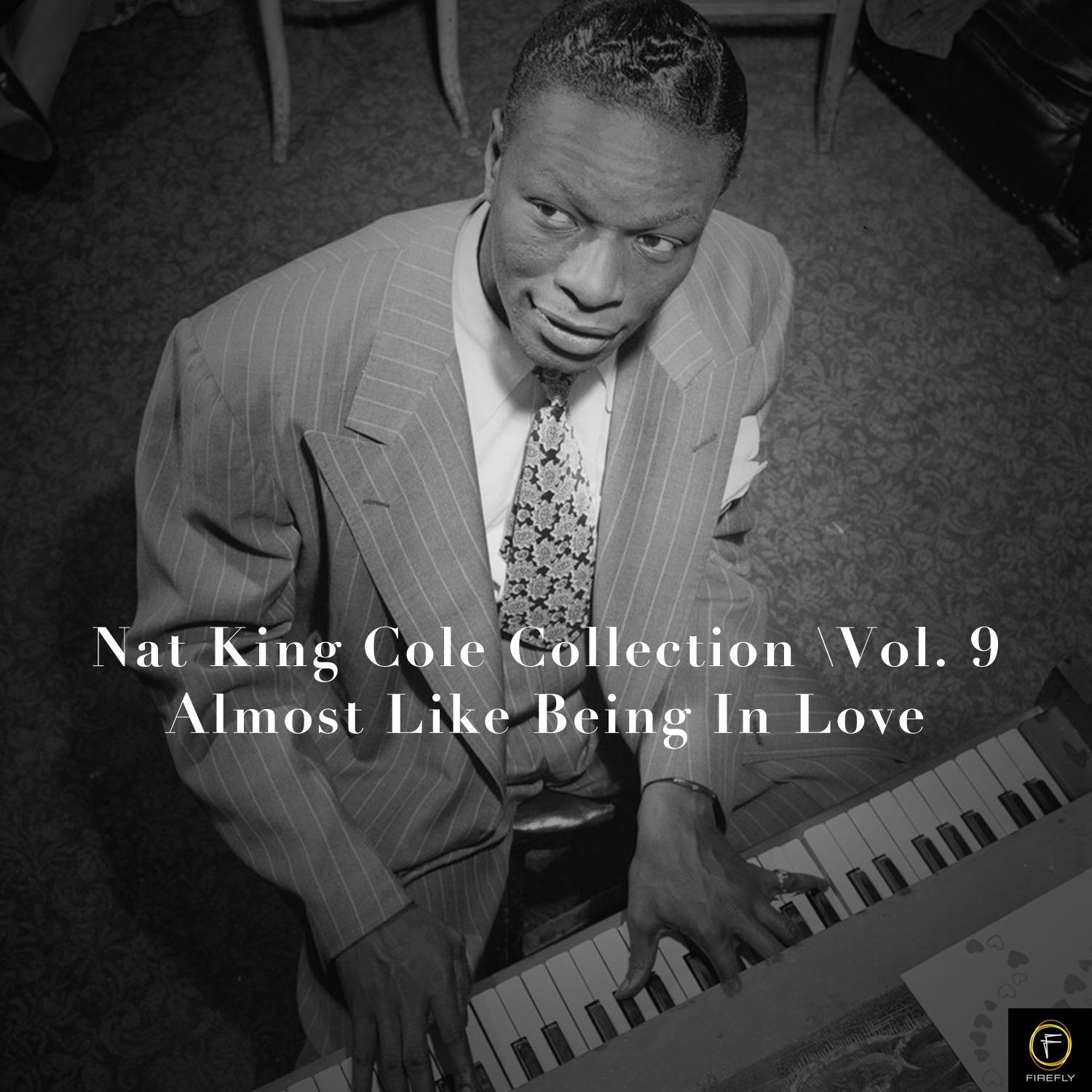 Nat King Cole Collection, Vol. 9: Almost Like Being in Love