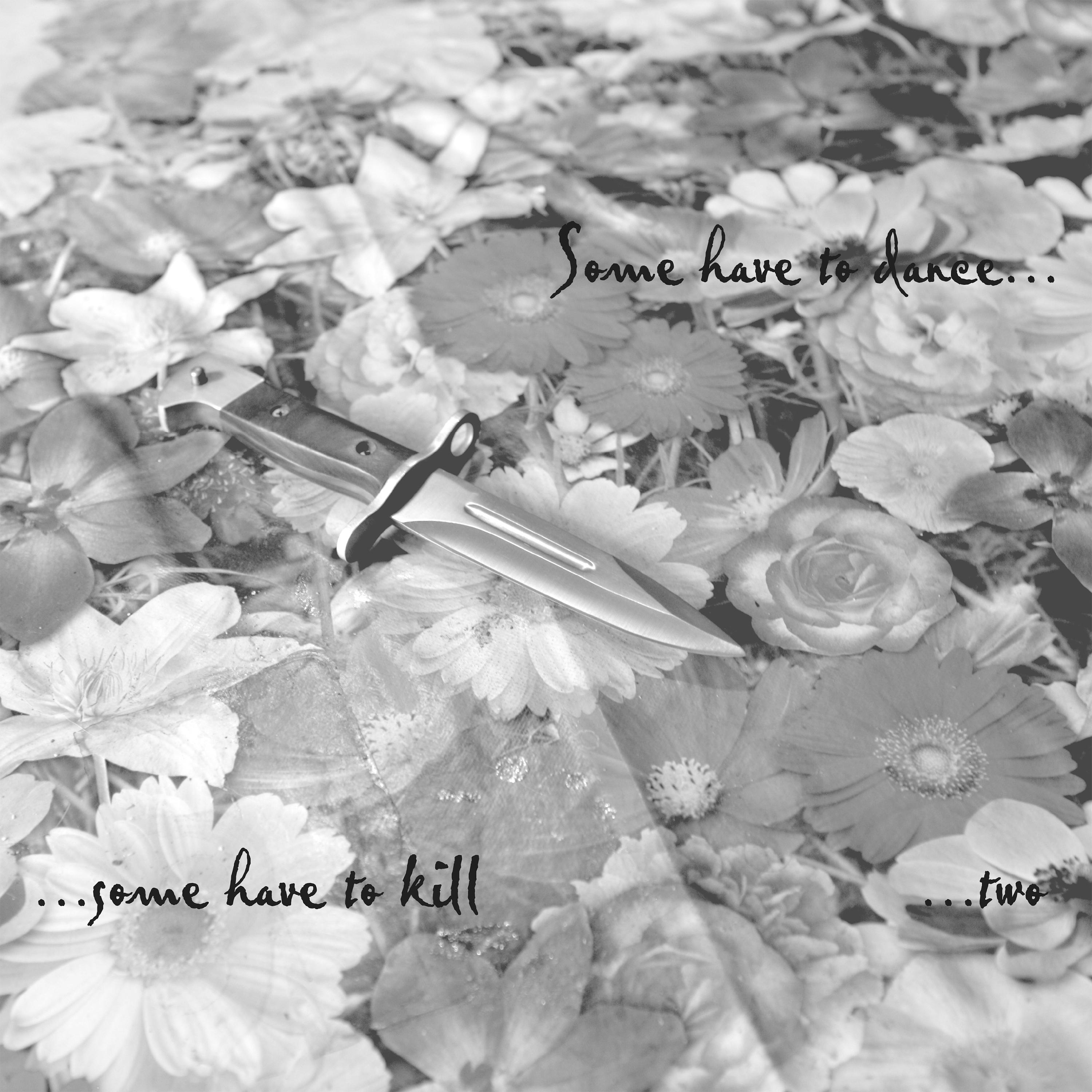 Some Have to Dance Some Have to Kill Two