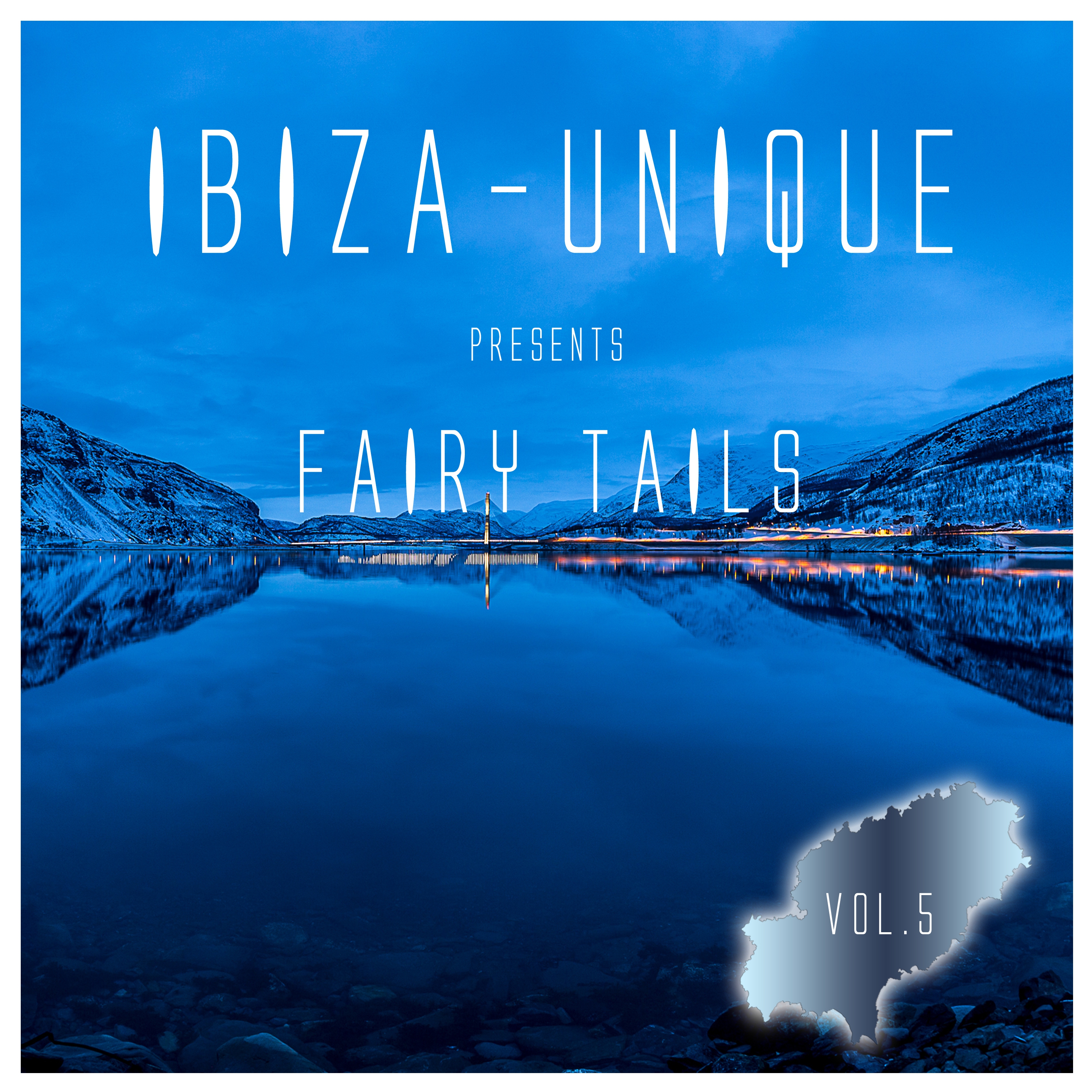 Ibiza-Unique Presents Fairy Tails, Vol. 5