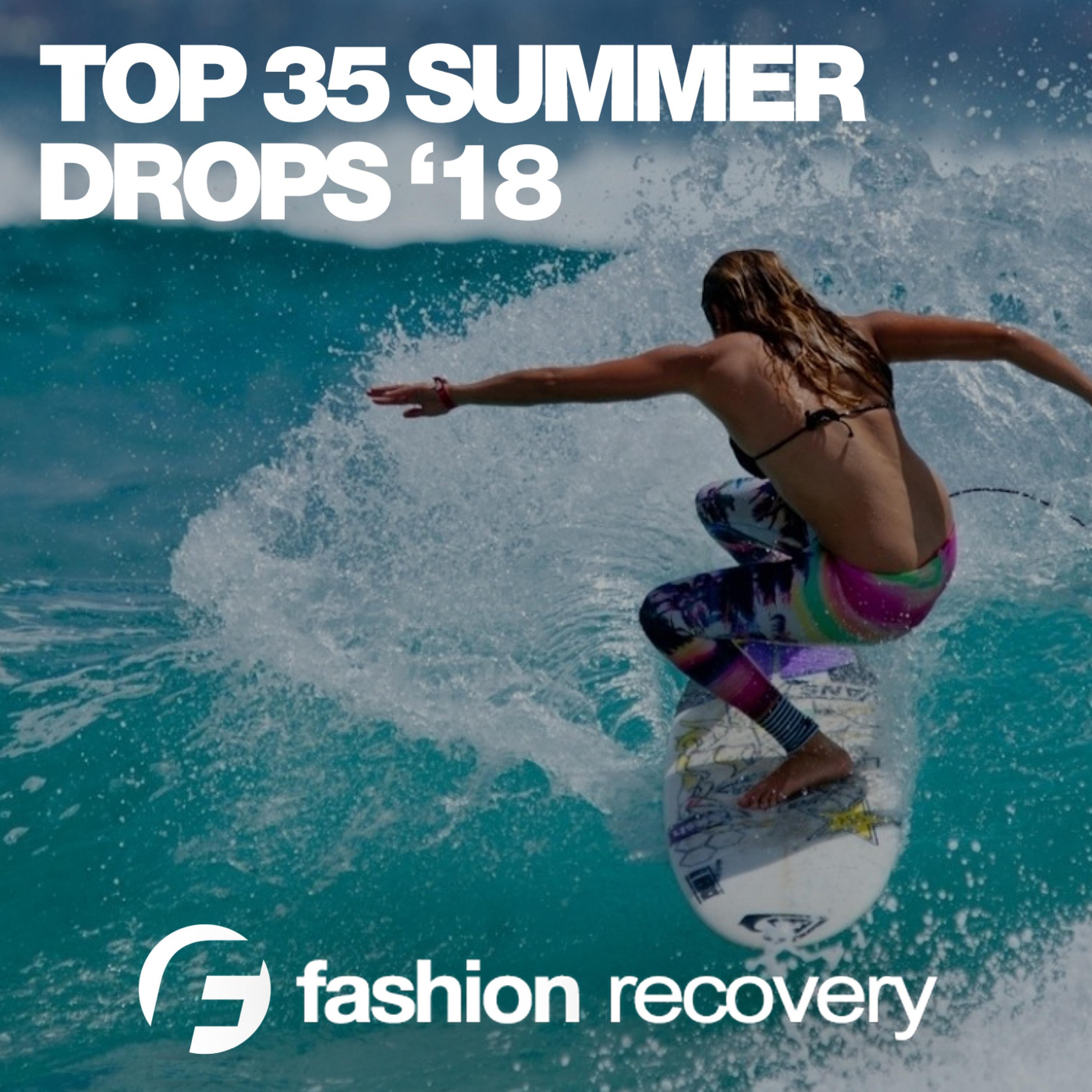Top 35 Drops Summer '18