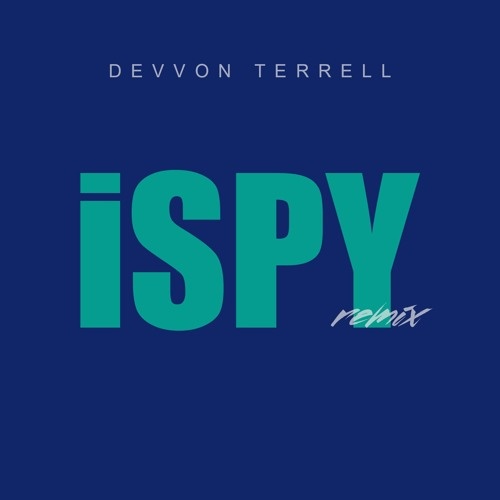 iSPY (Devvon Terrell Remix)