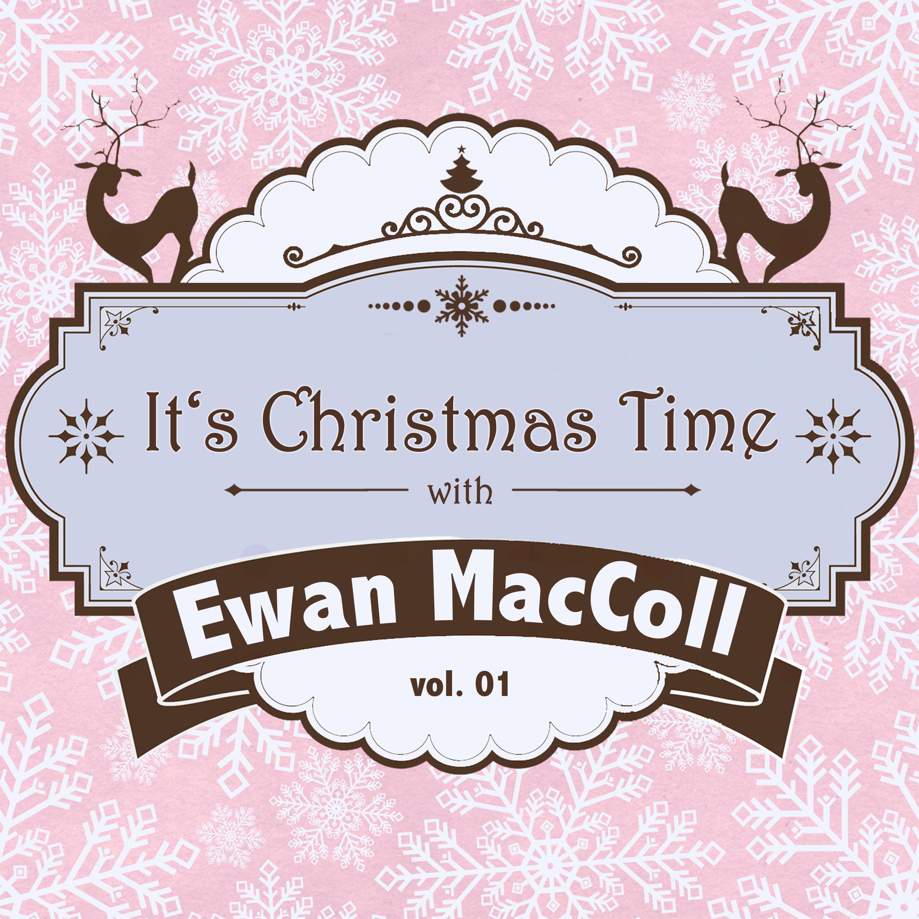 It's Christmas Time with Ewan Maccoll, Vol. 01