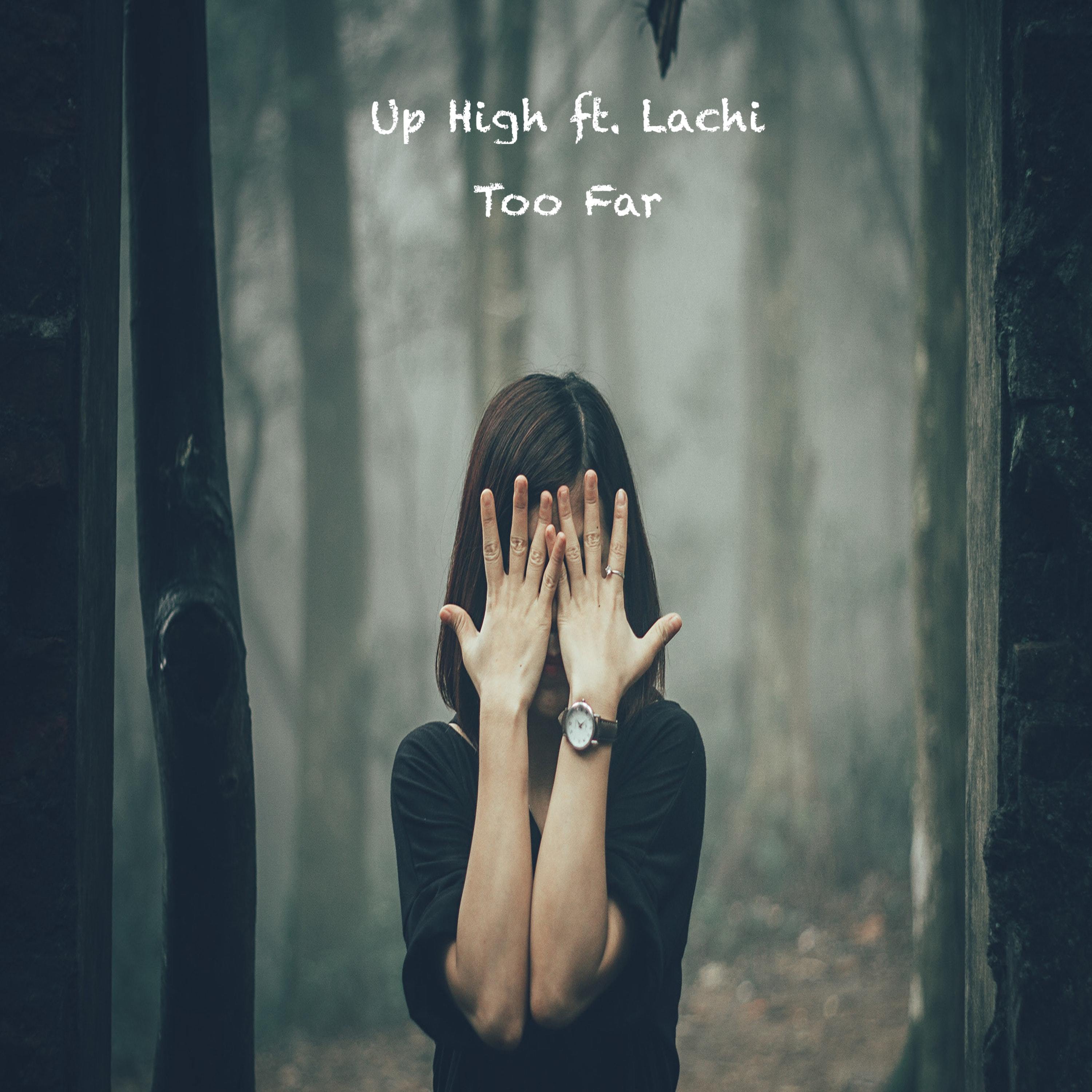 Too Far (Feat. Lachi)