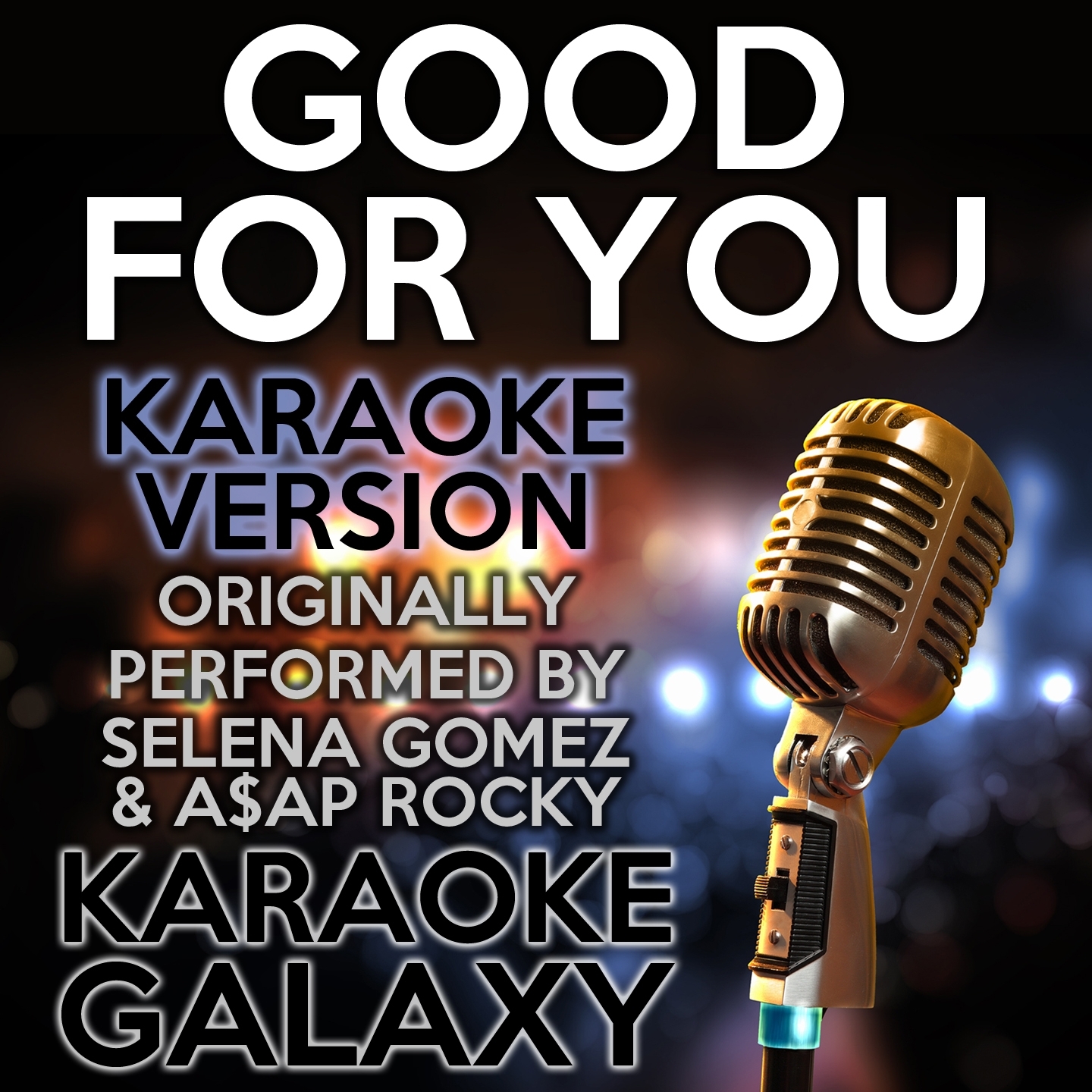 Good for You (Karaoke Version) (Originally Performed By Selena Gomez & A$AP Rocky)