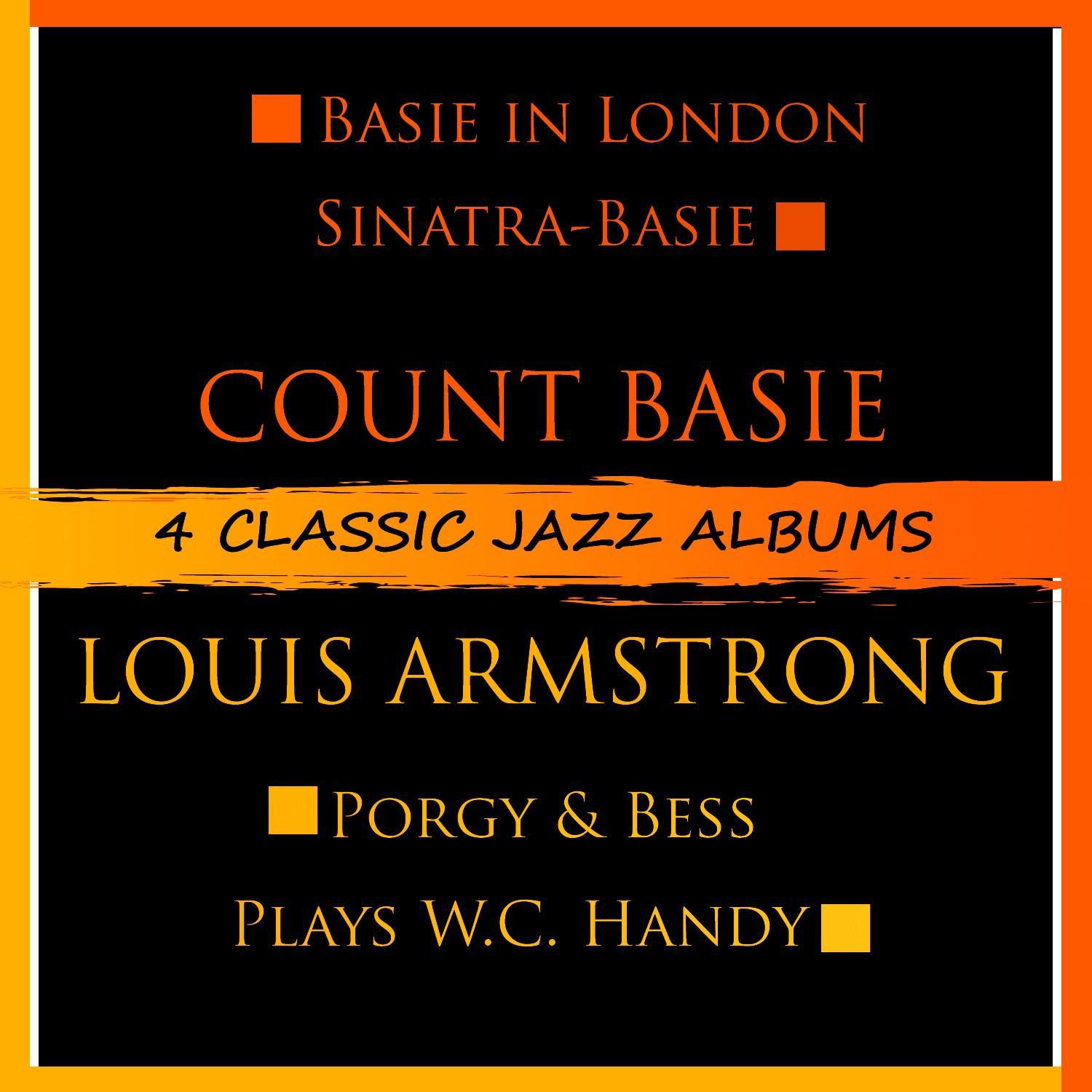 4 Classic Jazz Albums: Basie in London / Sinatra-Basie: An Historic Musical First / Porgy & Bess / Plays W.C. Handy