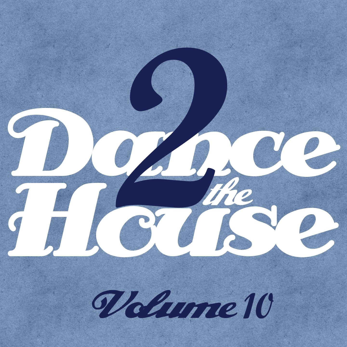 Dance 2 the House, Vol. 10