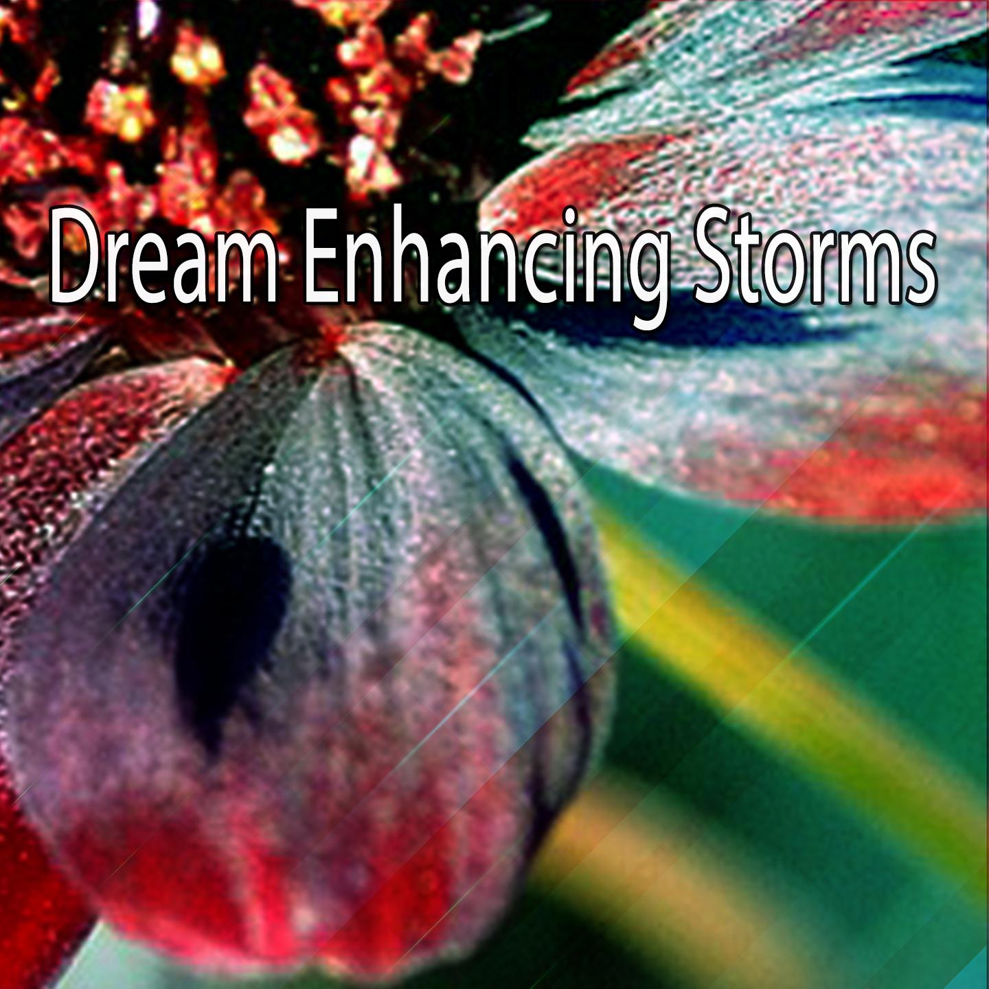 Dream Enhancing Storms