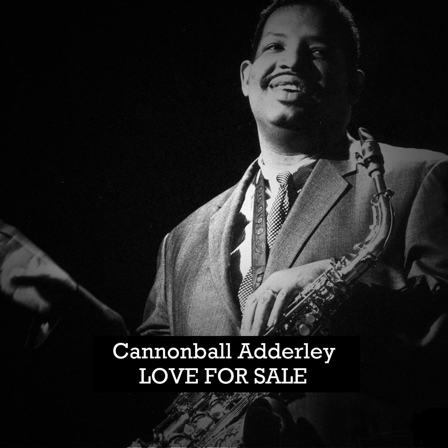 Cannonball Adderley, Love for Sale