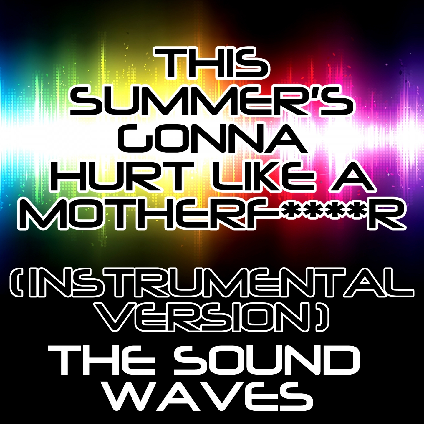 This Summer's Gonna Hurt Like a ************ (Instrumental Version)