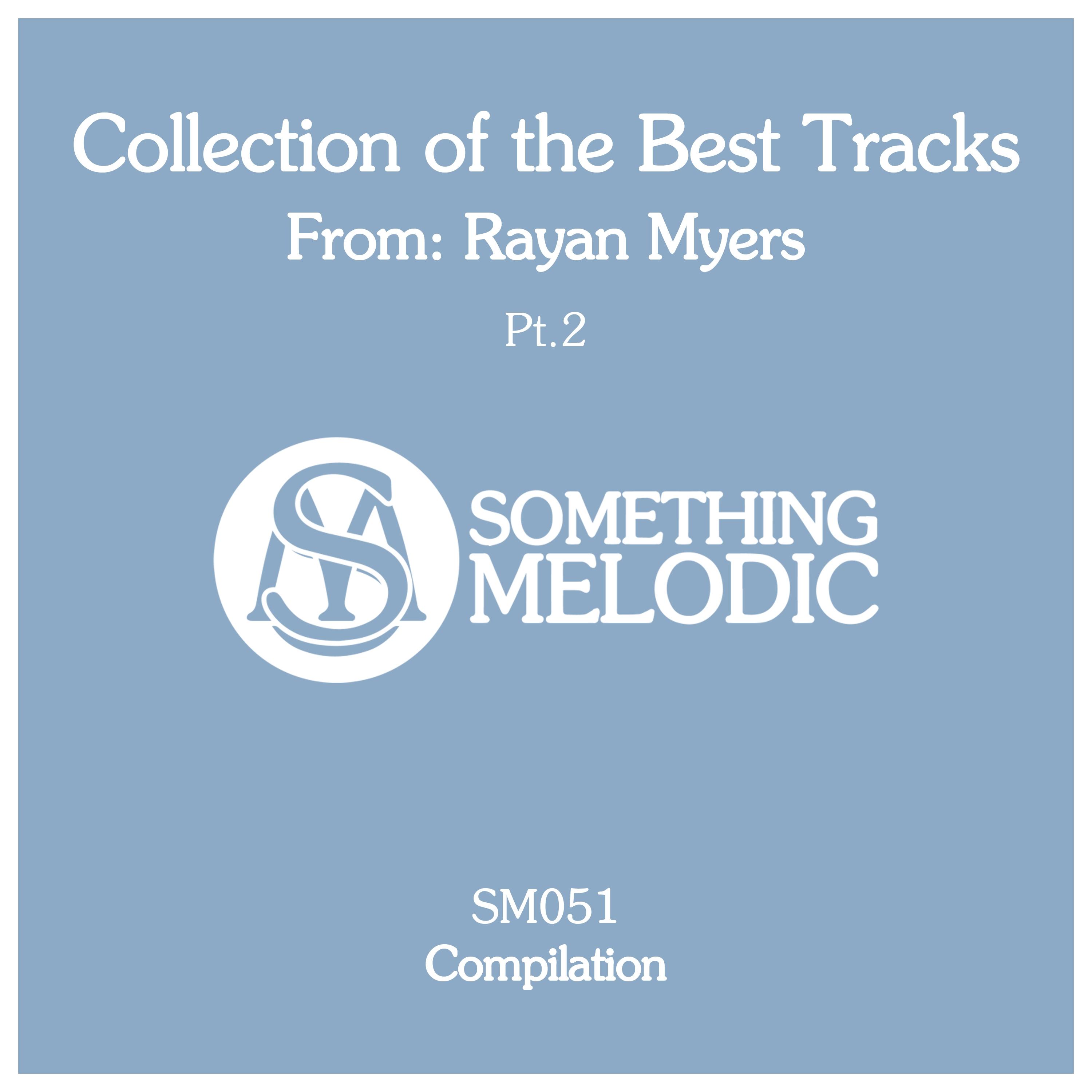 Collection of the Best Tracks From: Rayan Myers, Pt. 2