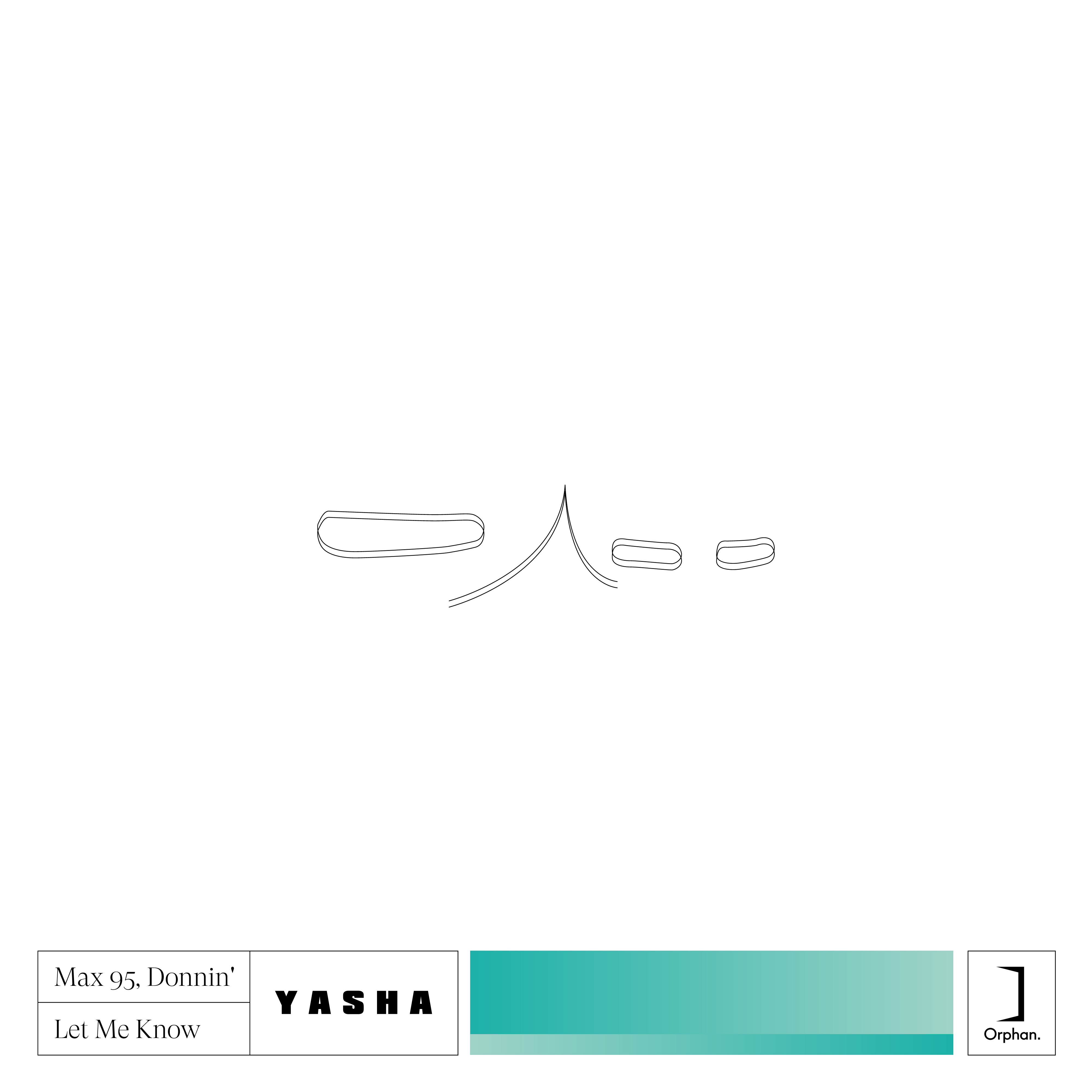 Max 95, Donnin'  Let Me Know