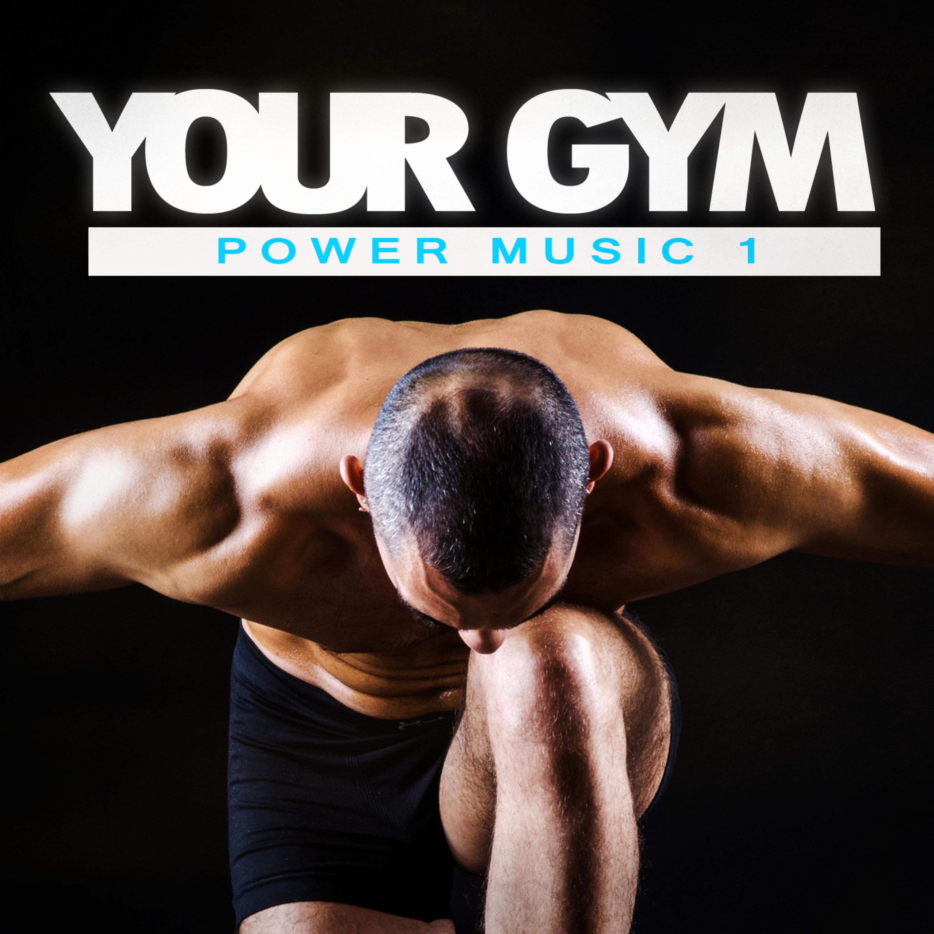 Your Gym - Power Workout Music, Vol. 1