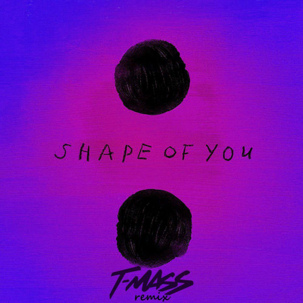 Shape Of You (T-Mass Remix)
