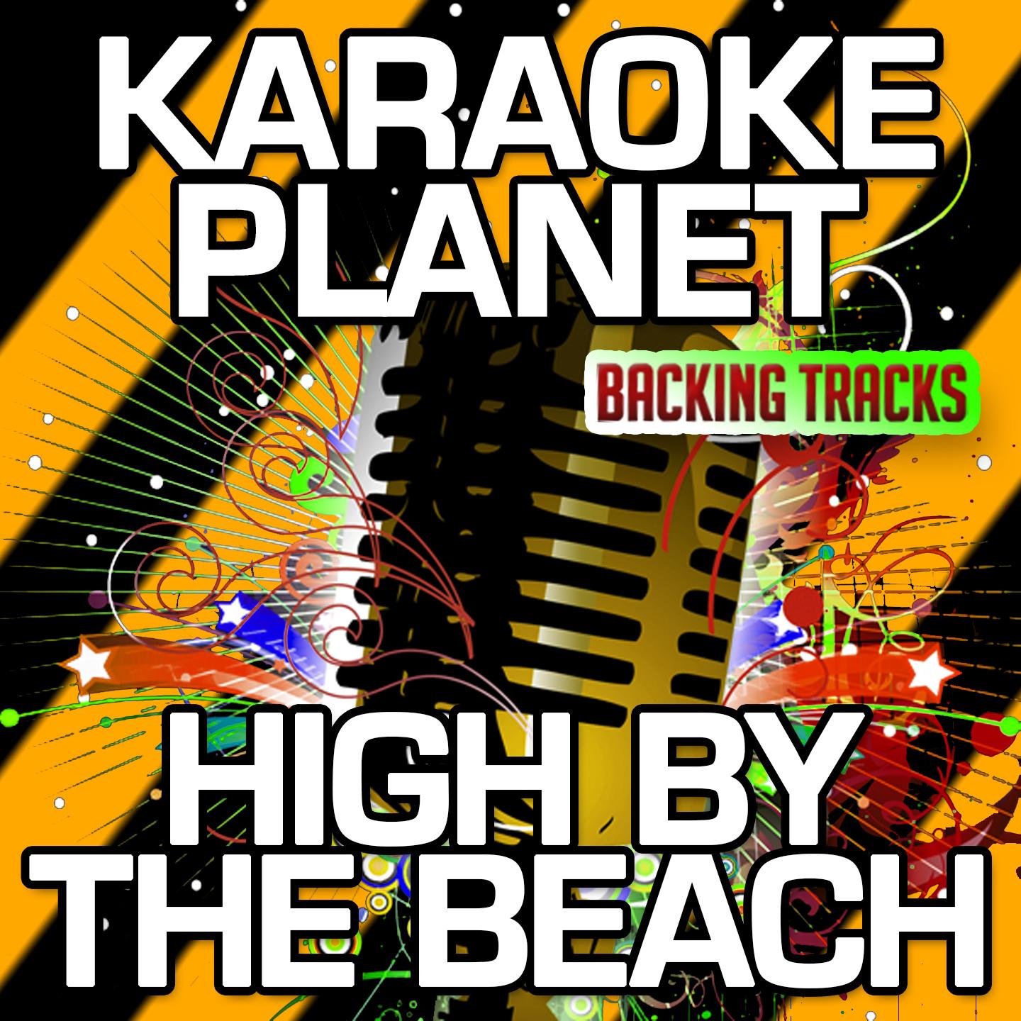 High By the Beach (Karaoke Version With Background Vocals) (Originally Performed By Lana Del Rey)