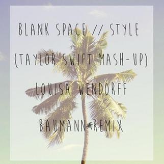 Blank Space&Style (Taylor Swift Mash-Up)(Baumann Remix)