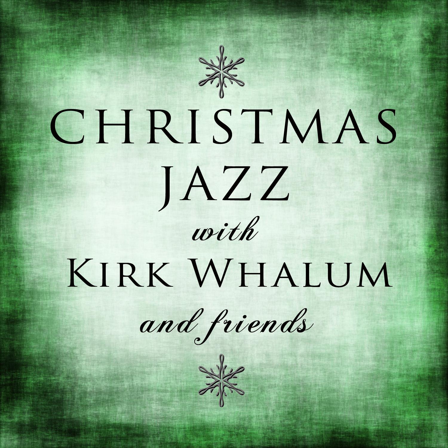 Christmas Jazz With Kirk Whalum and Friends