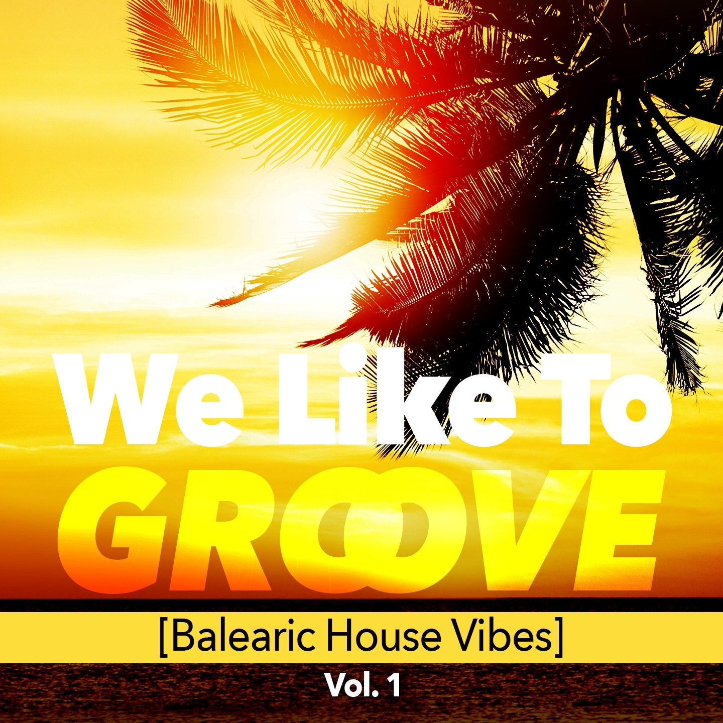 We Like to Groove (Balearic House Vibes), Vol. 1
