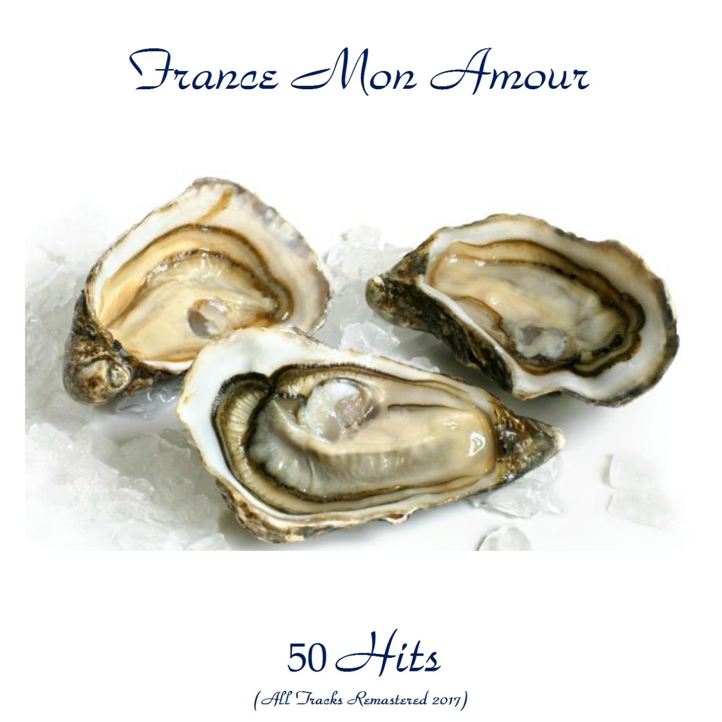 France Mon Amour 50 Hits (All Tracks Remastered 2017)