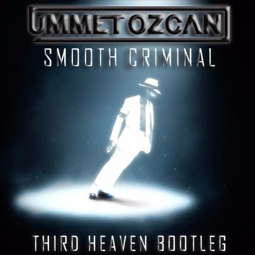Ummet Ozcan-Smooth Criminal (Third Heaven Bootleg)