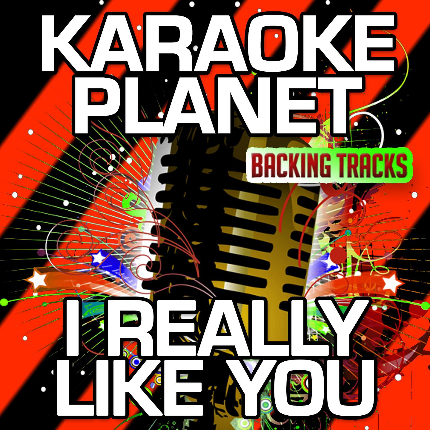 I Really Like You (Karaoke Version With Background Vocals) (Originally Performed By Carly Rae Jepsen)