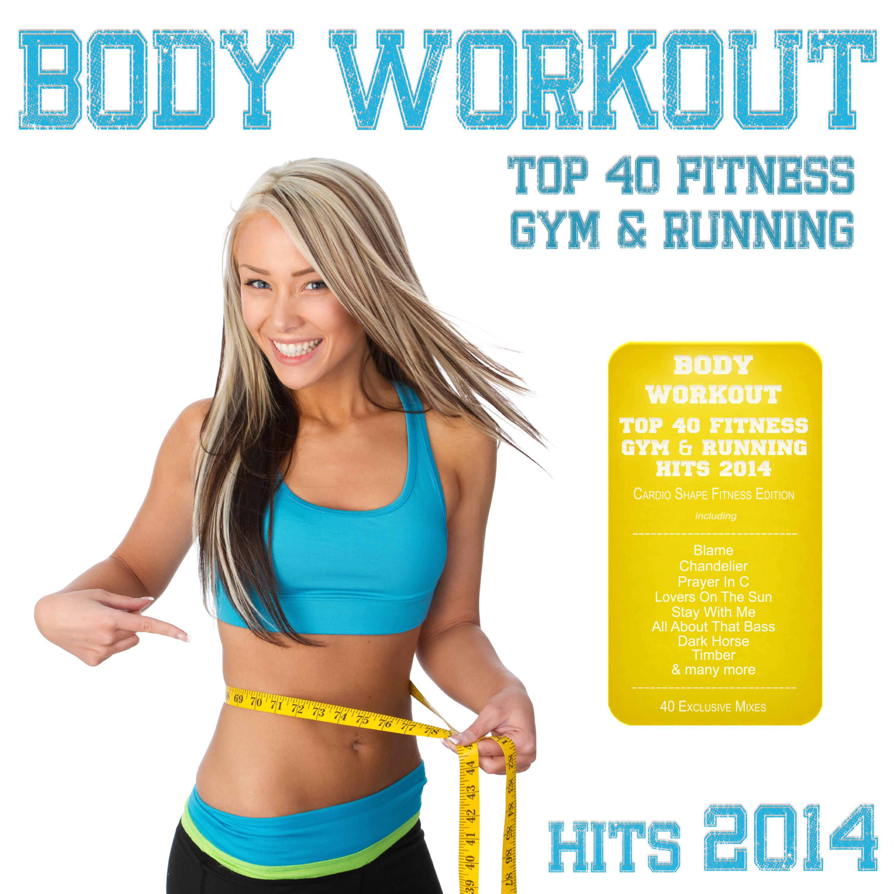 Body Workout - Top 40 Fitness Gym & Running Hits 2014 (Cardio Shape Fitness Edition)