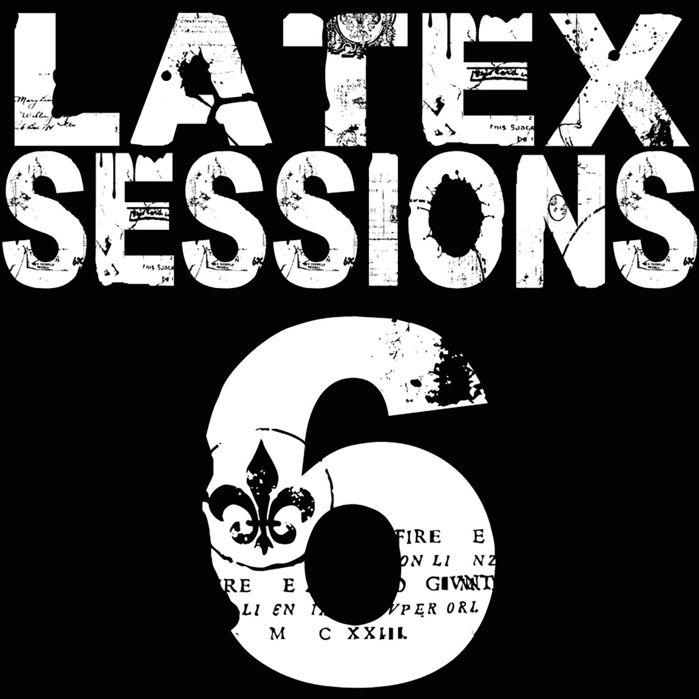 Latex Sessions, Vol. 6