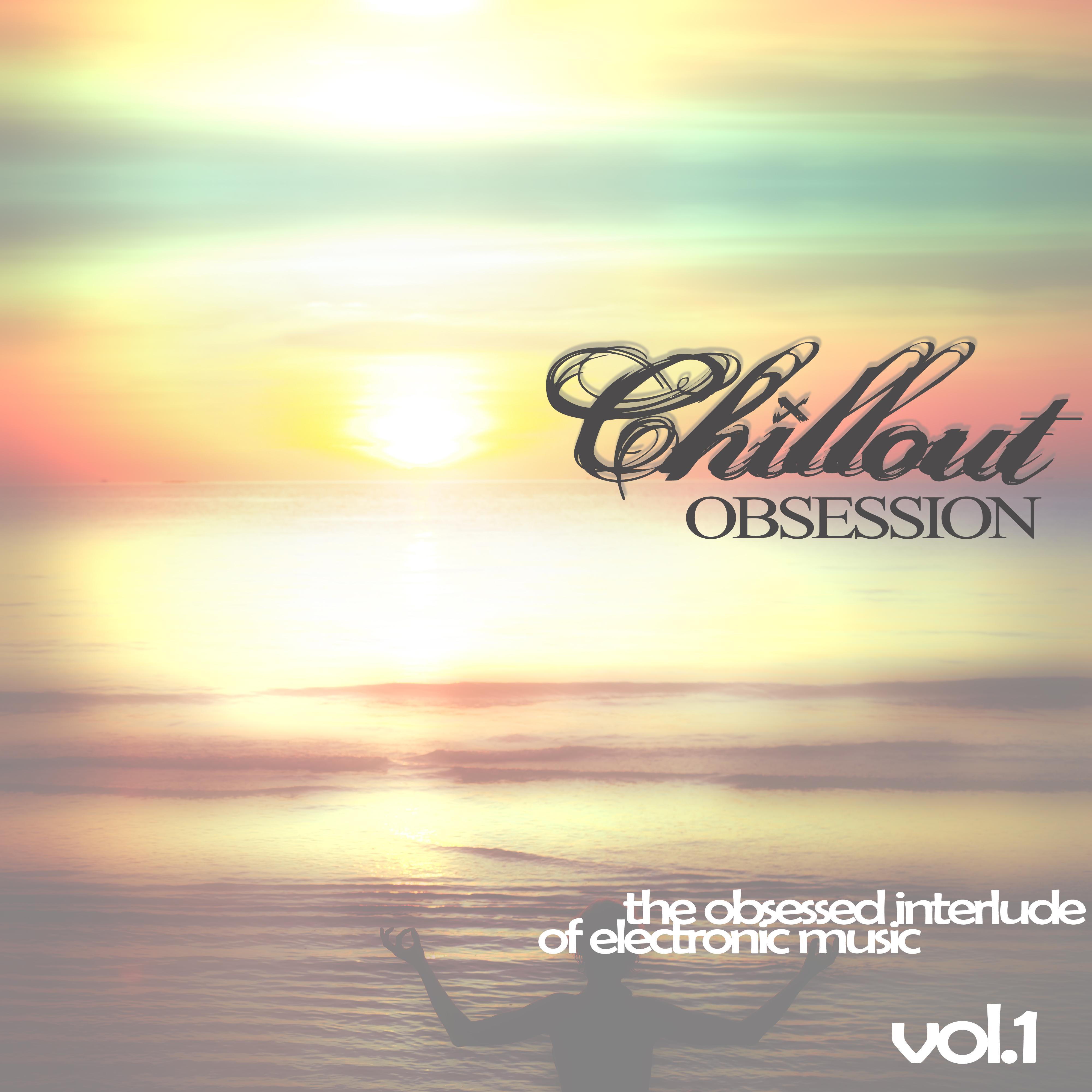 Chillout Obsession - The Obsessed Interlude of Electronic Music, Vol. 1