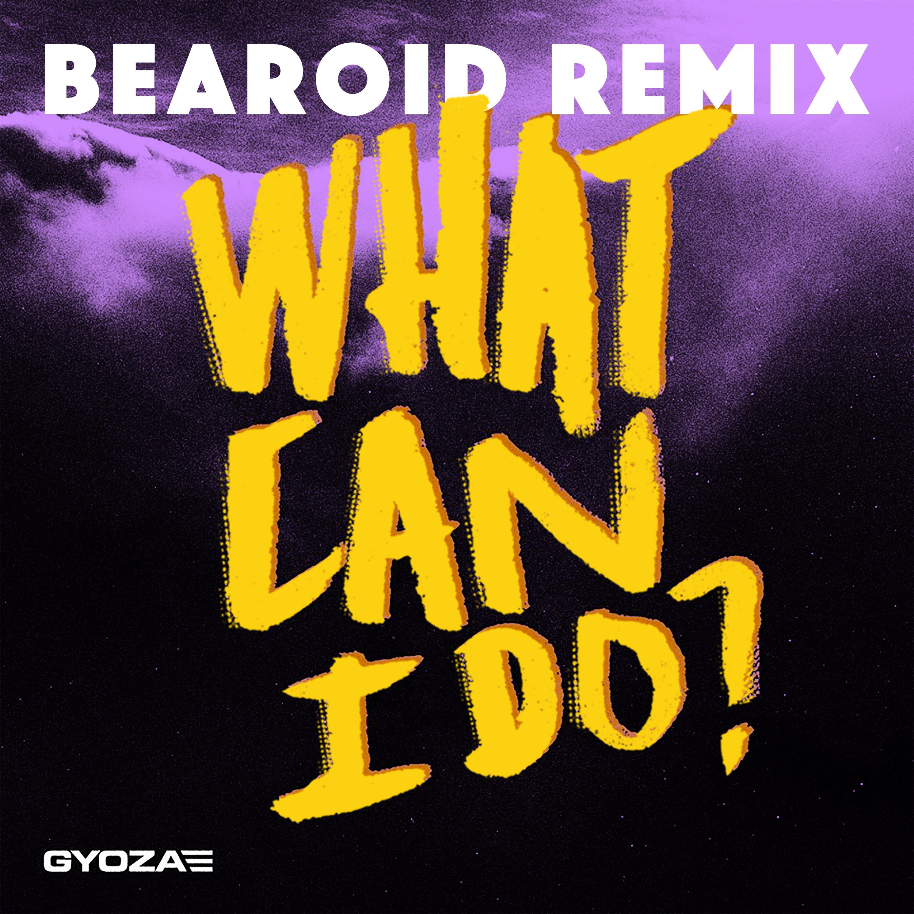 What Can I Do? (Bearoid Remix)