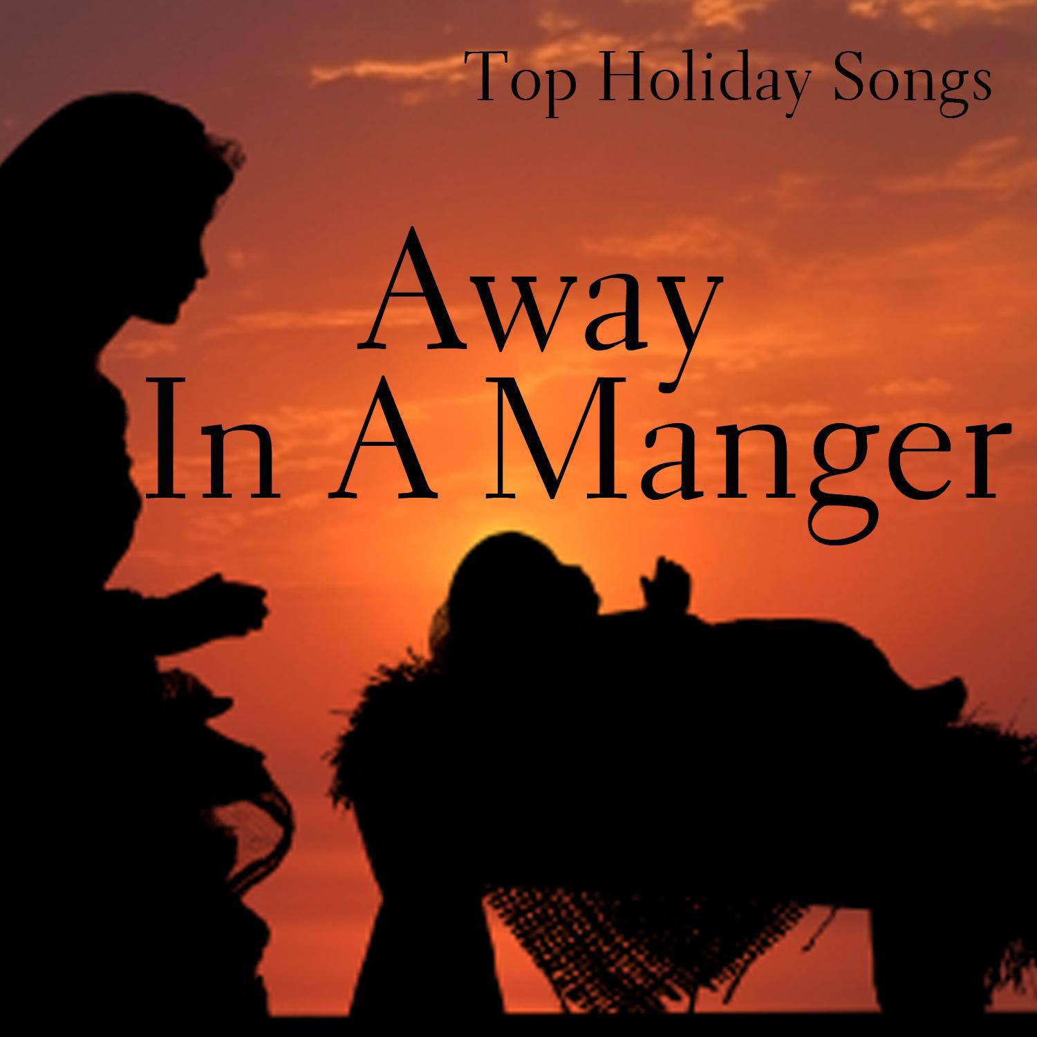 Top Holiday Songs - Away In A Manger