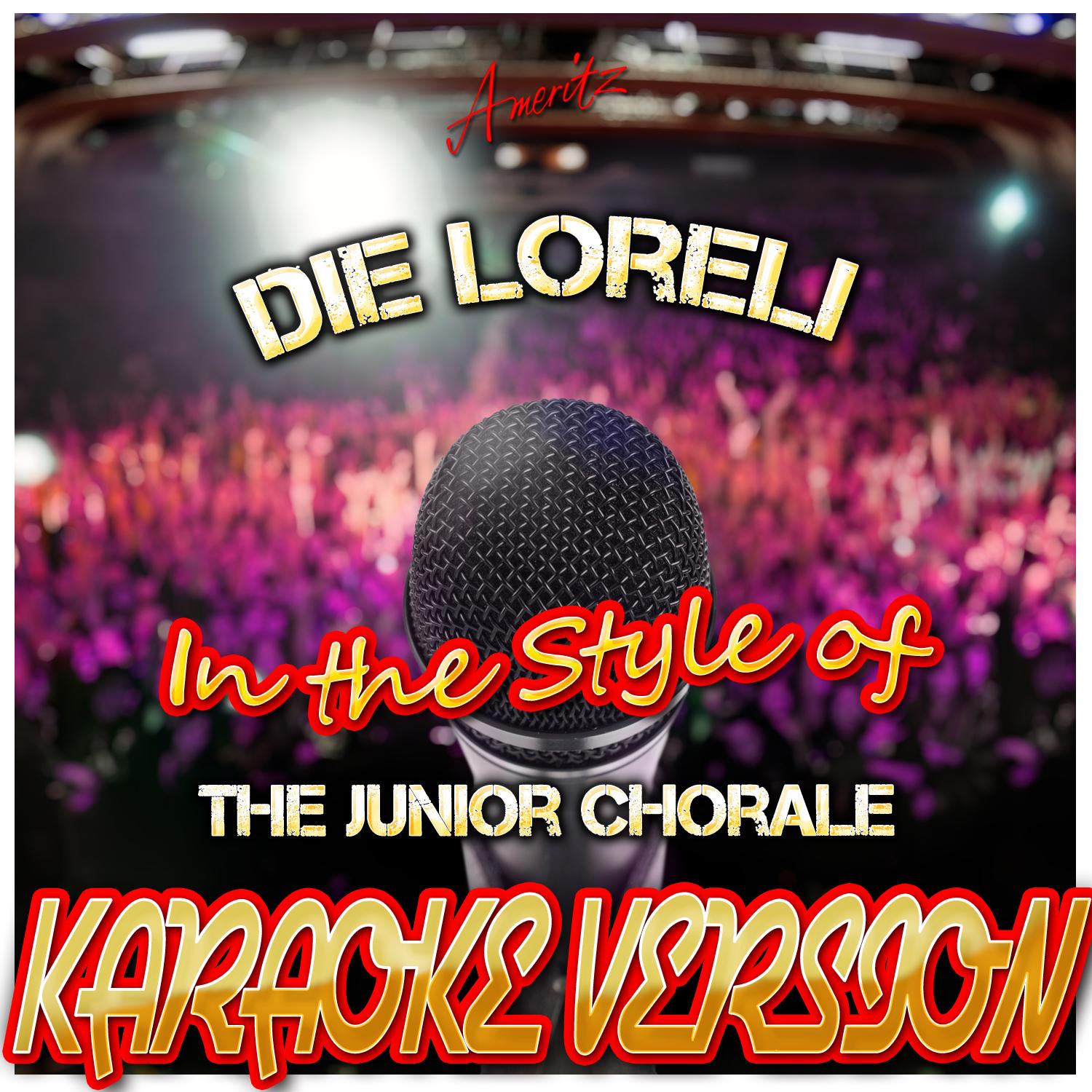 Die Loreli (In the Style of Voices of the Junior Chorale) [Karaoke Version]