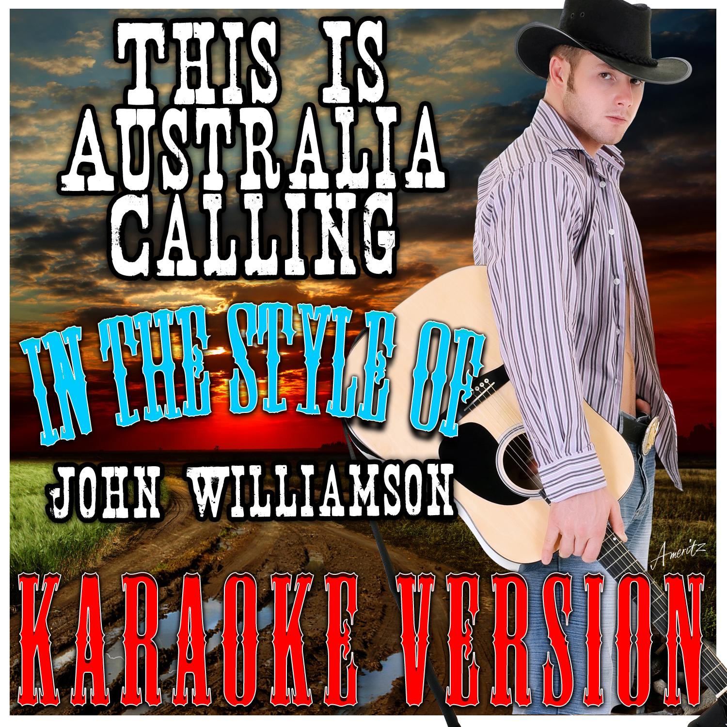 This Is Australia Calling (In the Style of John Williamson) [Karaoke Version]