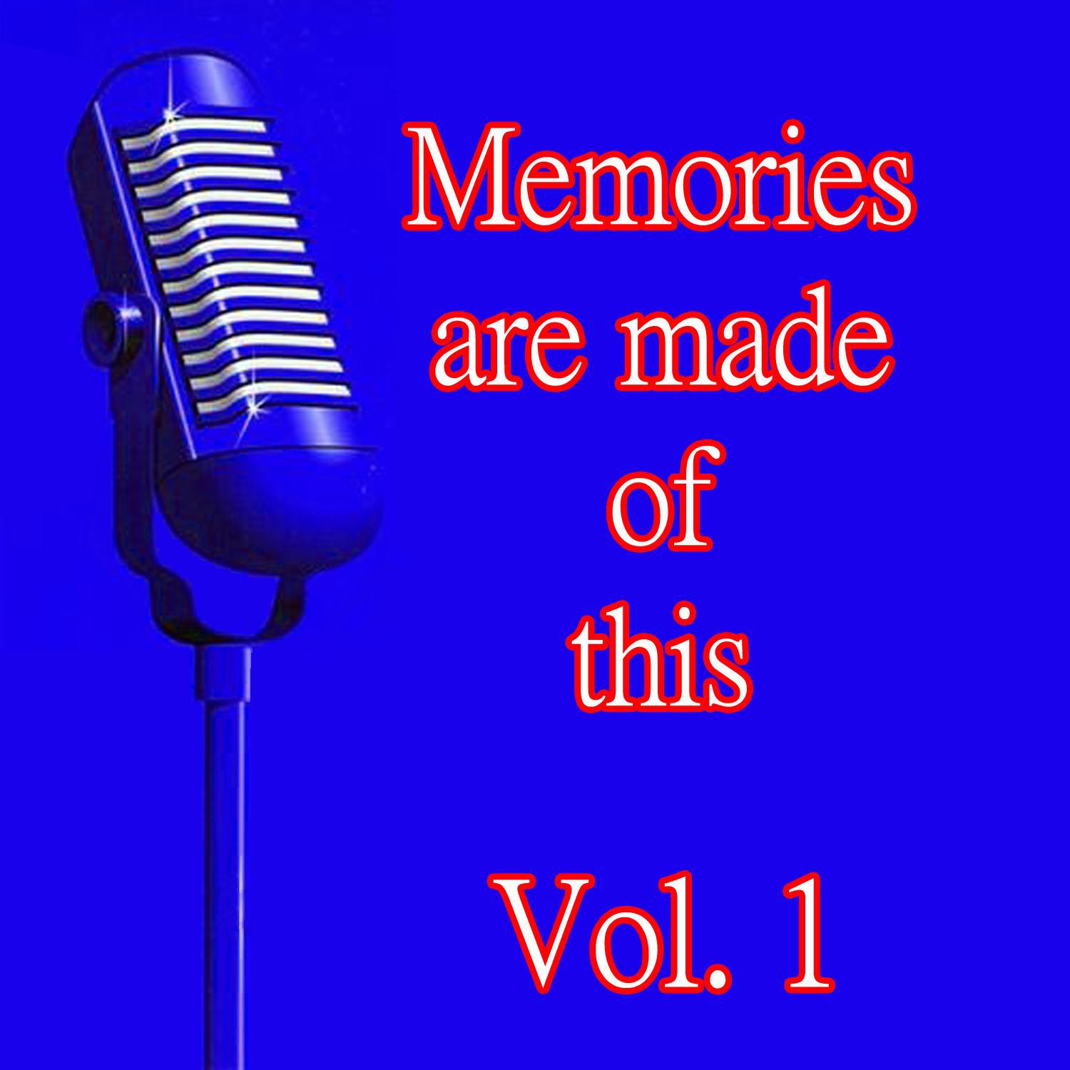 Memories Are Made of This, Vol. 1