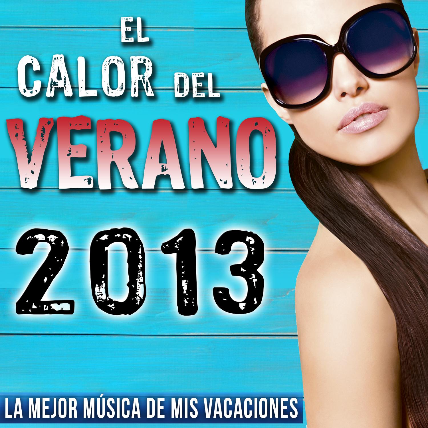 2013 el Calor del Verano, La Mejor Mu sica de Mis Vacaciones