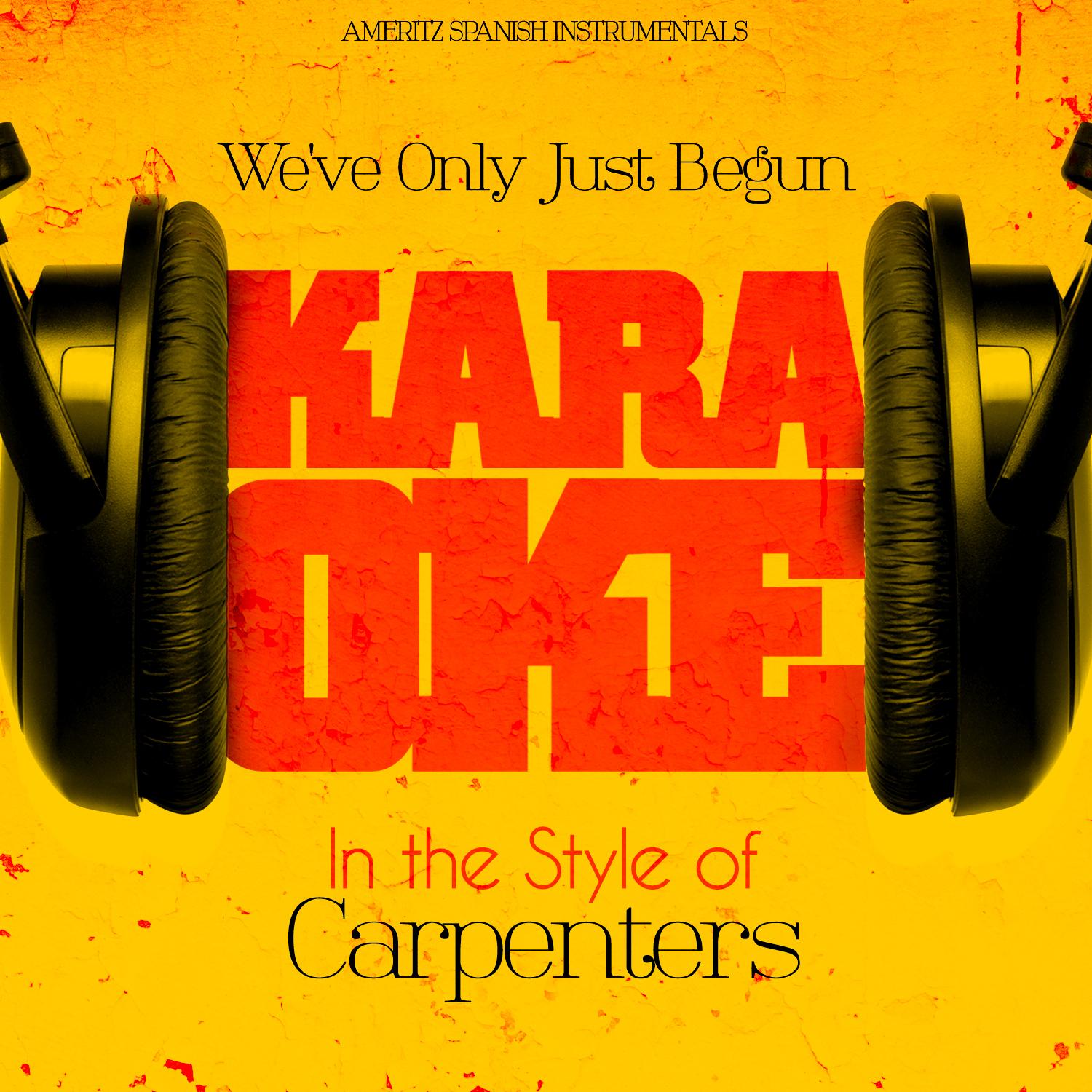 We've Only Just Begun (In the Style of Carpenters) [Karaoke Version]