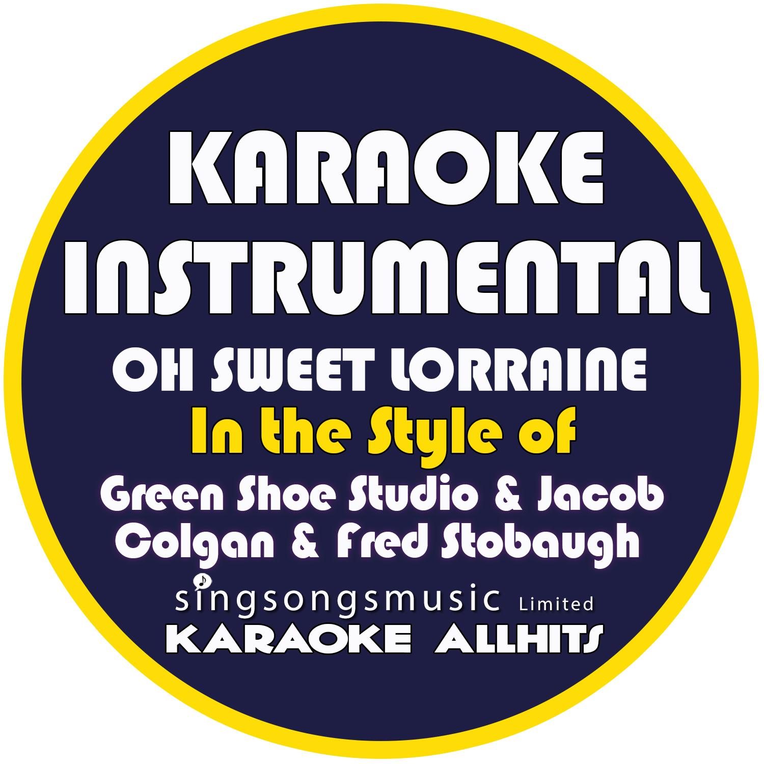 Oh Sweet Lorraine (In the Style of Green Shoe Studio, Jacob Colgan & Fred Stobaugh) [Karaoke Instrumental Version] - Single