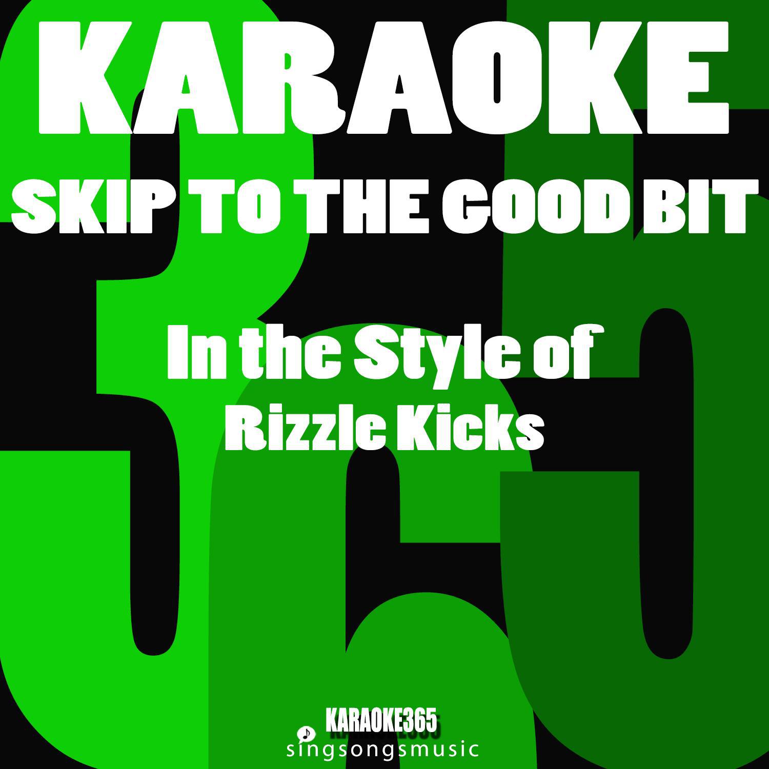 Skip to the Good Bit (In the Style of Rizzle Kicks) [Karaoke Instrumental Version]
